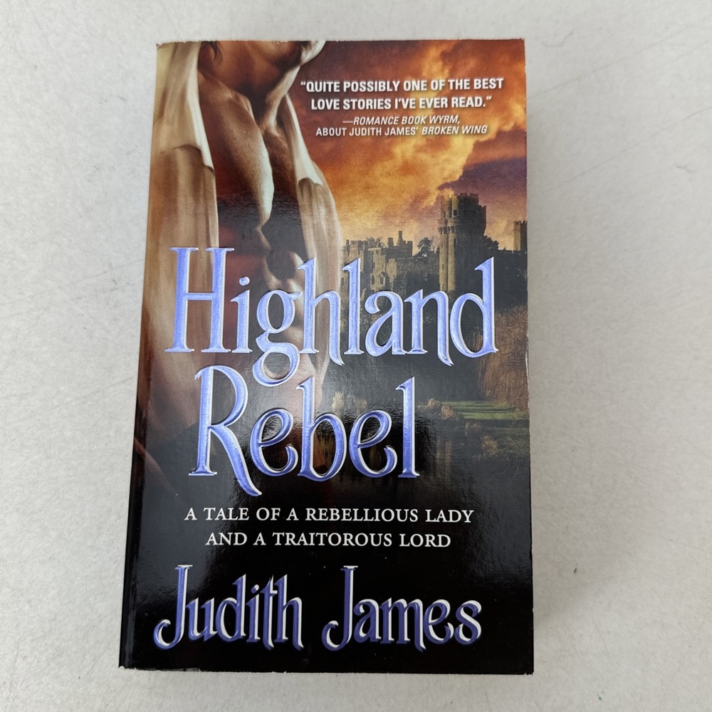 Highland Rebel Tale of a Rebellious Lady and a Traitorous Lord Judith James 2009
